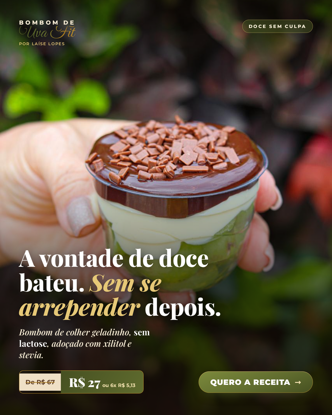 A vontade de doce bateu. Dessa vez sem se arrepender depois.