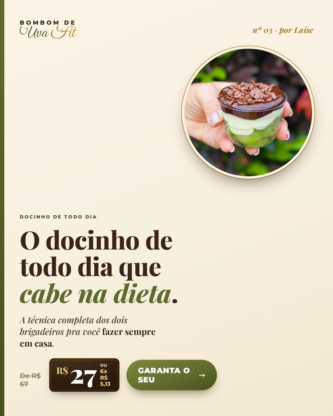O docinho de todo dia que cabe na dieta e no seu pote.